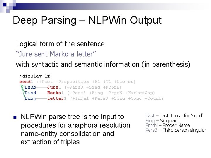 Deep Parsing – NLPWin Output Logical form of the sentence “Jure sent Marko a