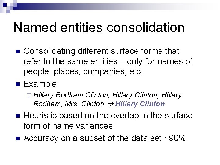 Named entities consolidation n n Consolidating different surface forms that refer to the same