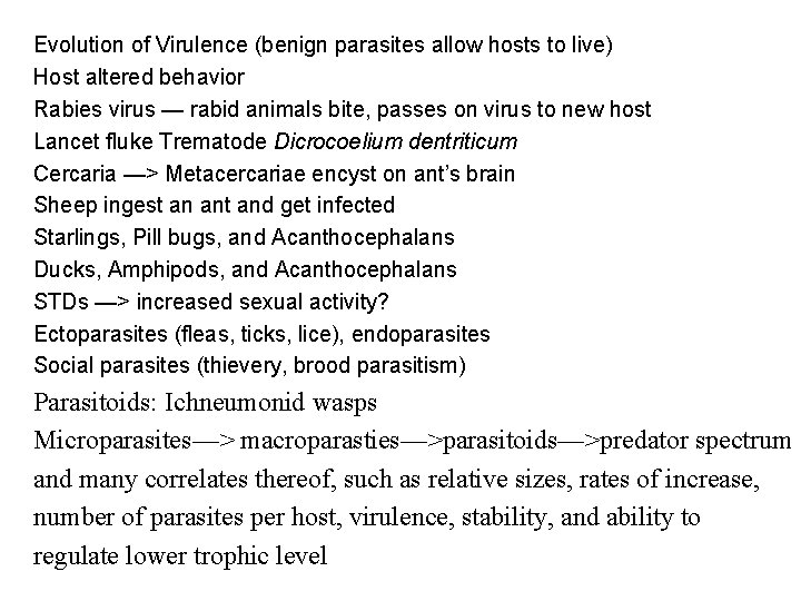 Evolution of Virulence (benign parasites allow hosts to live) Host altered behavior Rabies virus
