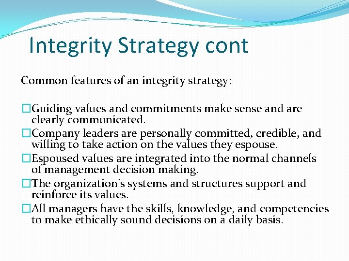 Integrity Strategy cont Common features of an integrity strategy: �Guiding values and commitments make