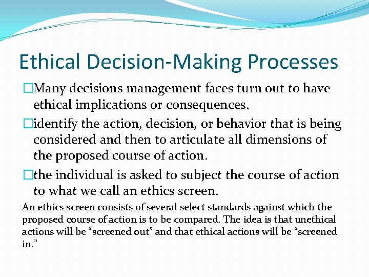 Ethical Decision-Making Processes �Many decisions management faces turn out to have ethical implications or