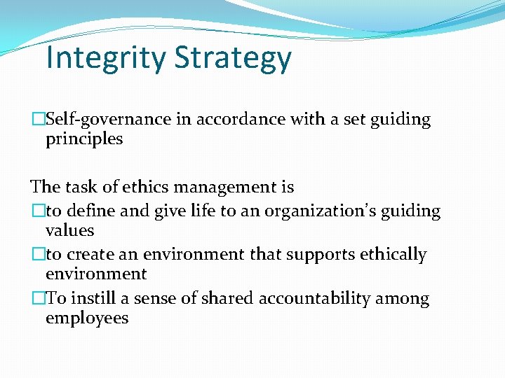 Integrity Strategy �Self-governance in accordance with a set guiding principles The task of ethics