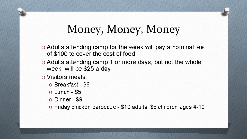 Money, Money O Adults attending camp for the week will pay a nominal fee