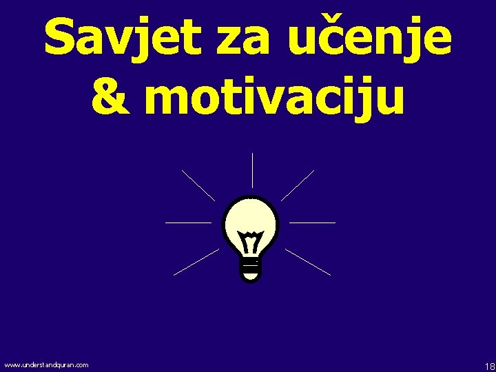 Savjet za učenje & motivaciju www. understandquran. com 18 