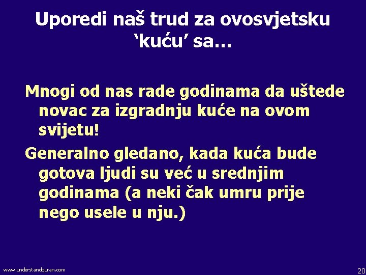 Uporedi naš trud za ovosvjetsku ‘kuću’ sa… Mnogi od nas rade godinama da uštede