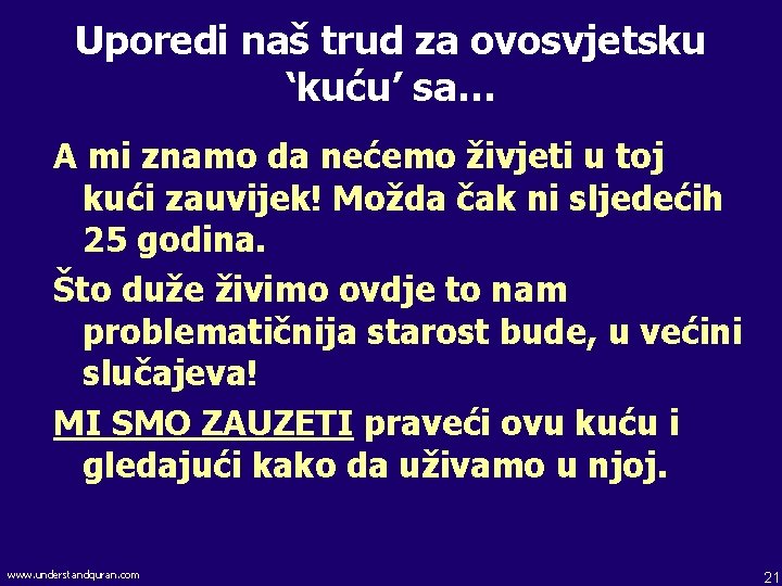 Uporedi naš trud za ovosvjetsku ‘kuću’ sa… A mi znamo da nećemo živjeti u