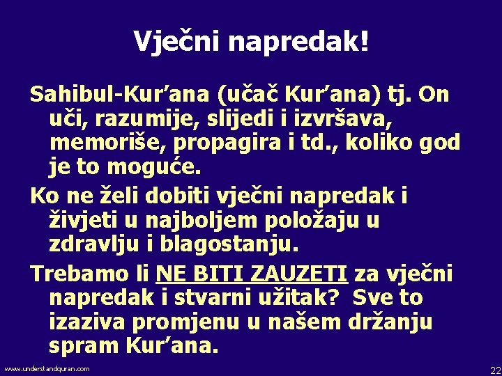 Vječni napredak! Sahibul-Kur’ana (učač Kur’ana) tj. On uči, razumije, slijedi i izvršava, memoriše, propagira