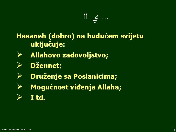  ﻱ ﺍﺍ. . . Hasaneh (dobro) na budućem svijetu uključuje: Ø Ø Ø