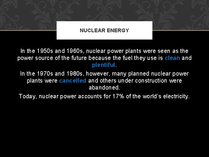 NUCLEAR ENERGY In the 1950 s and 1960 s, nuclear power plants were seen