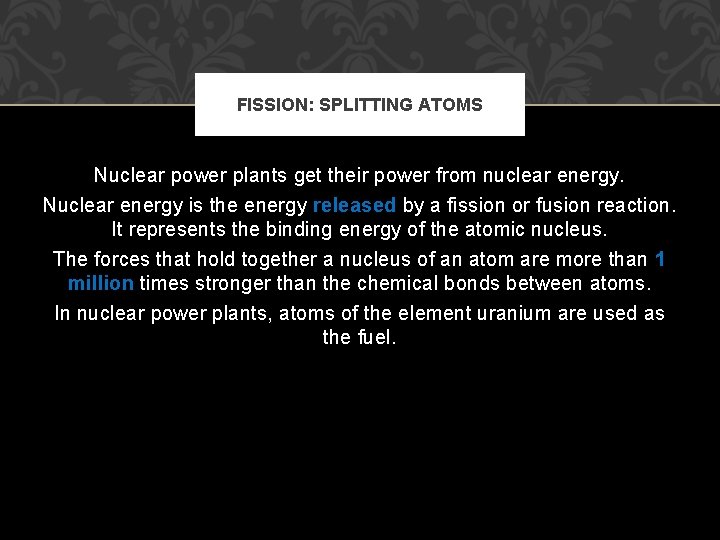 FISSION: SPLITTING ATOMS Nuclear power plants get their power from nuclear energy. Nuclear energy