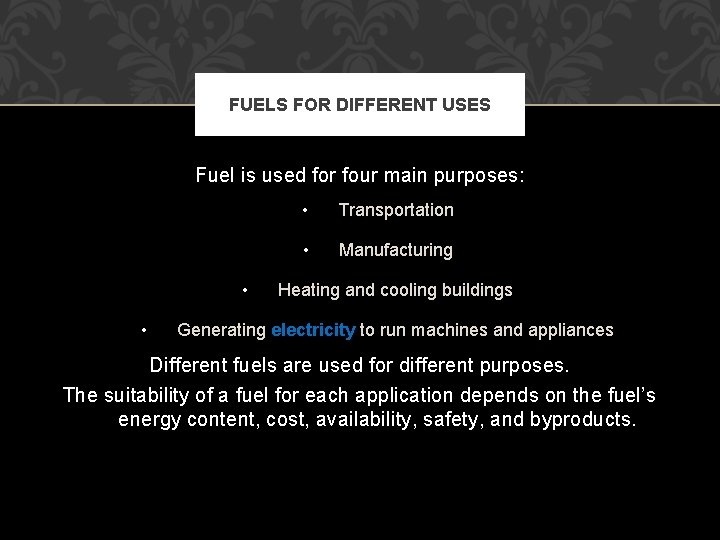 FUELS FOR DIFFERENT USES Fuel is used for four main purposes: • • •