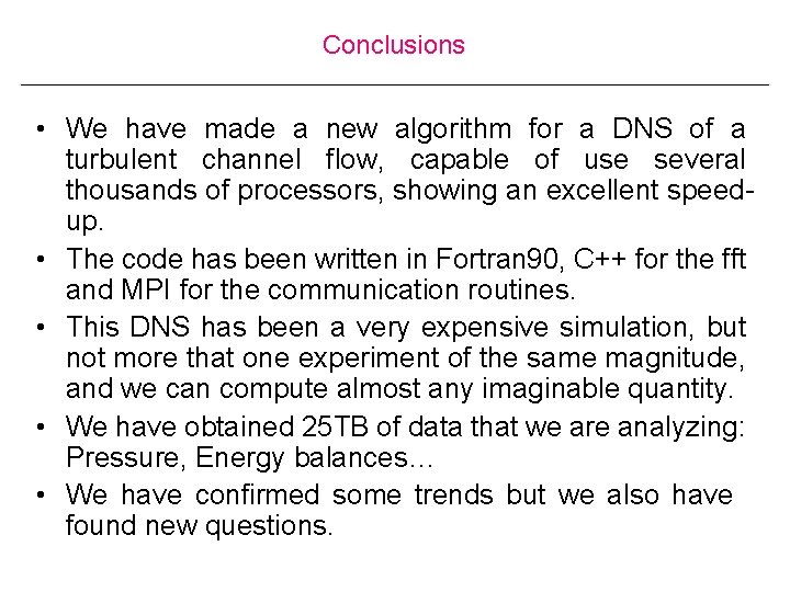 Conclusions • We have made a new algorithm for a DNS of a turbulent