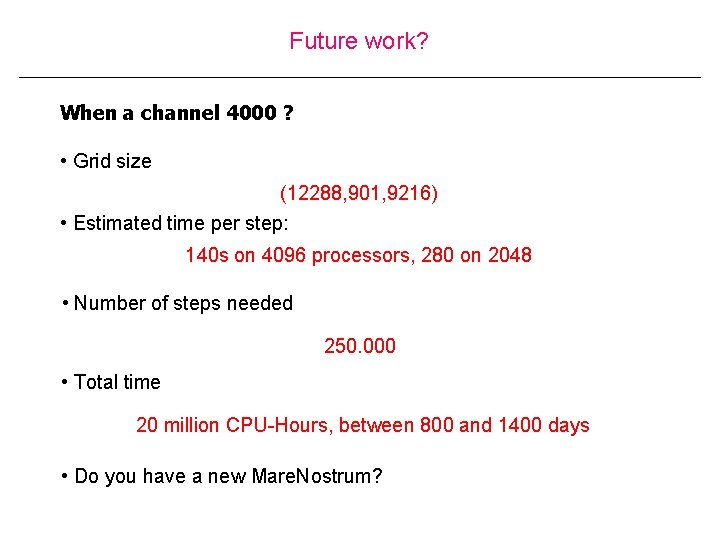 Future work? When a channel 4000 ? • Grid size (12288, 901, 9216) •