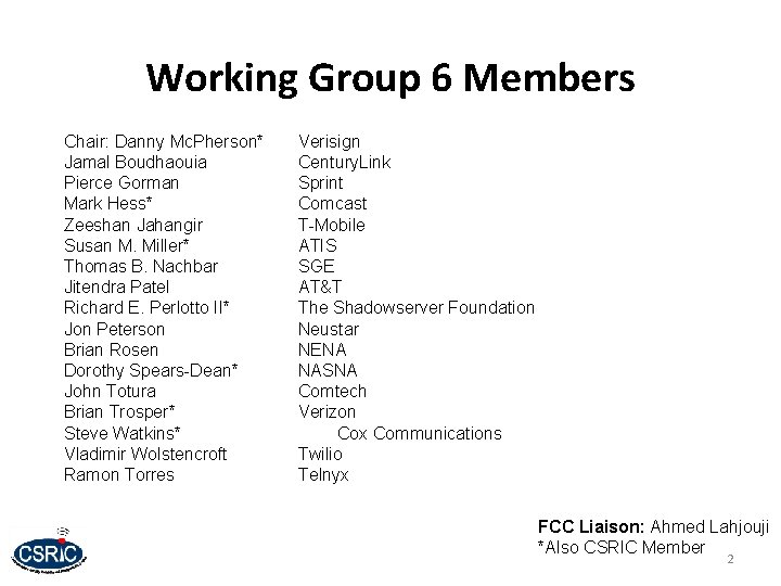 Working Group 6 Members Chair: Danny Mc. Pherson* Jamal Boudhaouia Pierce Gorman Mark Hess*