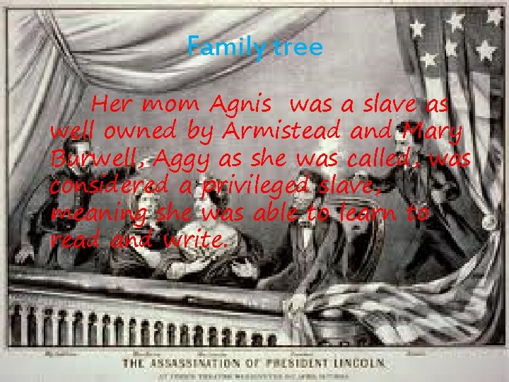 Family tree Her mom Agnis was a slave as well owned by Armistead and