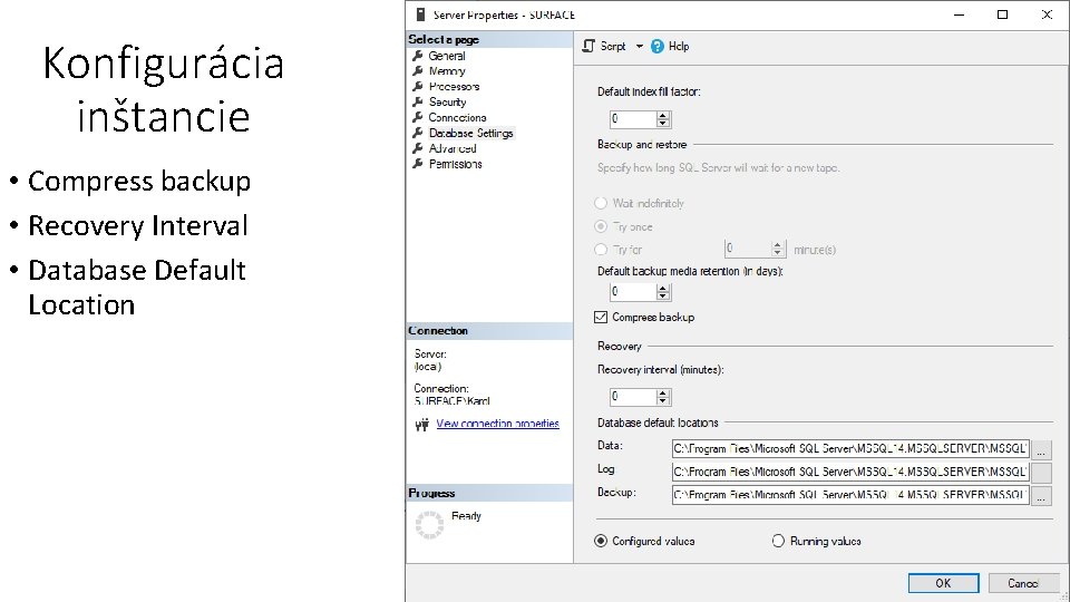Konfigurácia inštancie • Compress backup • Recovery Interval • Database Default Location 