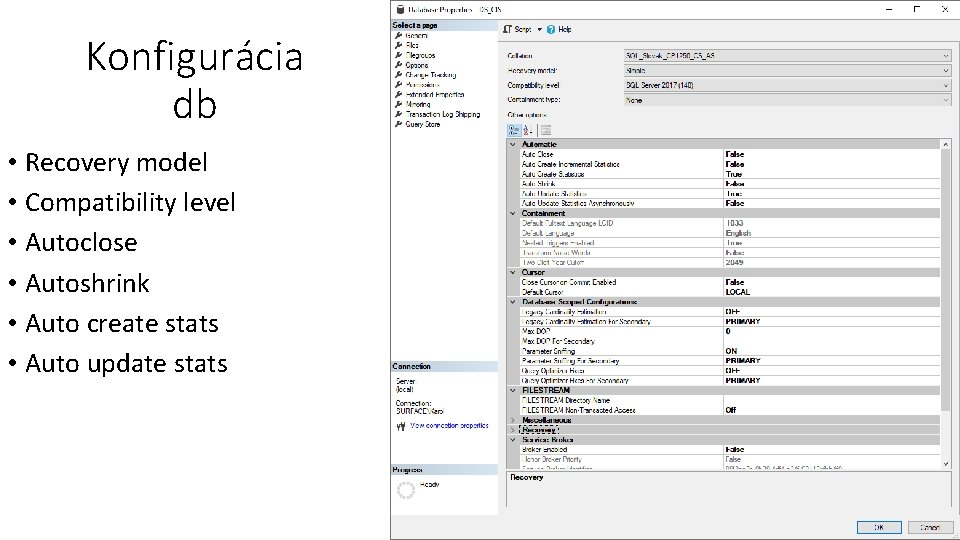 Konfigurácia db • Recovery model • Compatibility level • Autoclose • Autoshrink • Auto