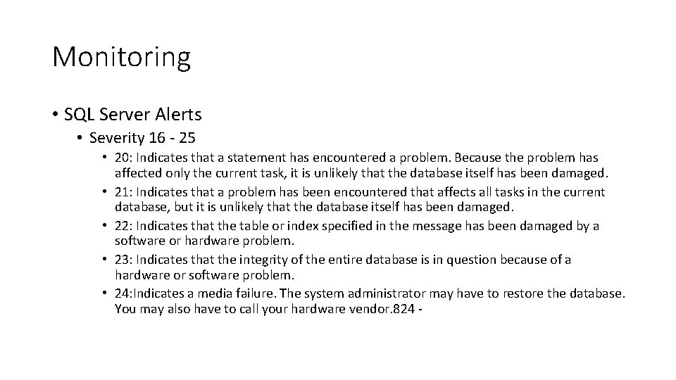 Monitoring • SQL Server Alerts • Severity 16 - 25 • 20: Indicates that