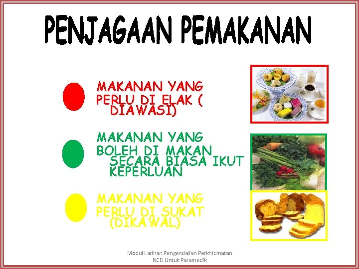 MAKANAN YANG PERLU DI ELAK ( DIAWASI) MAKANAN YANG BOLEH DI MAKAN SECARA BIASA