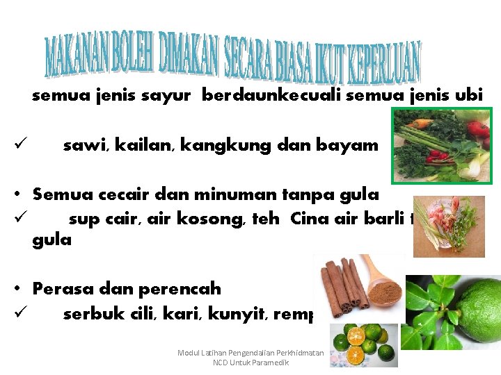 semua jenis sayur berdaunkecuali semua jenis ubi ü sawi, kailan, kangkung dan bayam •