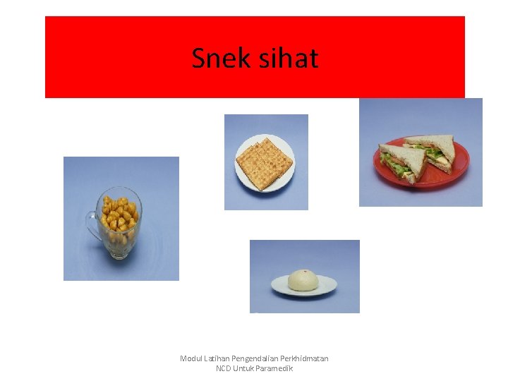 Snek sihat Modul Latihan Pengendalian Perkhidmatan NCD Untuk Paramedik 