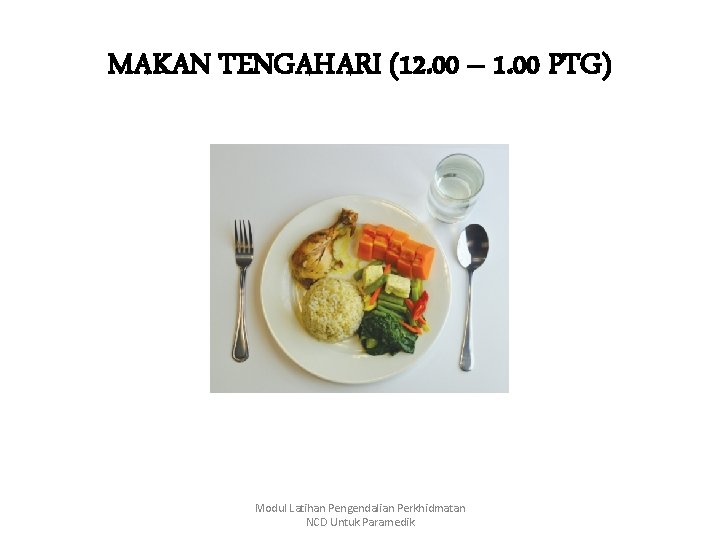 MAKAN TENGAHARI (12. 00 – 1. 00 PTG) Modul Latihan Pengendalian Perkhidmatan NCD Untuk