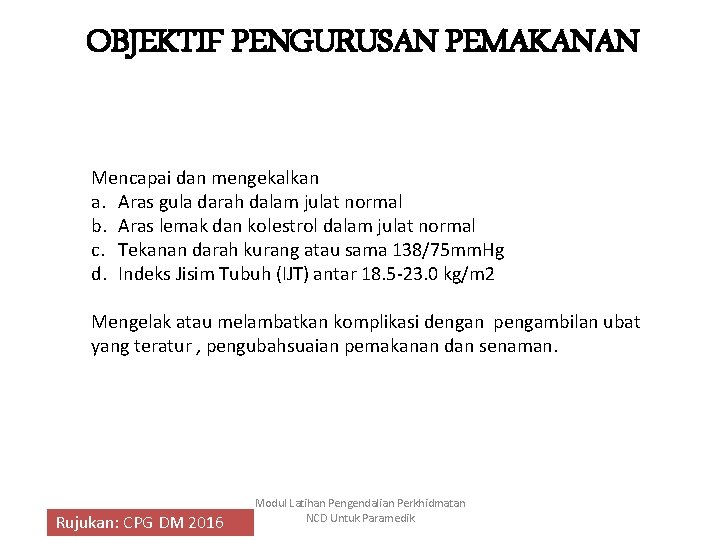 OBJEKTIF PENGURUSAN PEMAKANAN Mencapai dan mengekalkan a. Aras gula darah dalam julat normal b.