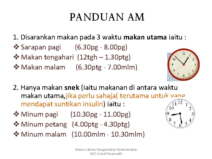 PANDUAN AM 1. Disarankan makan pada 3 waktu makan utama iaitu : v Sarapan