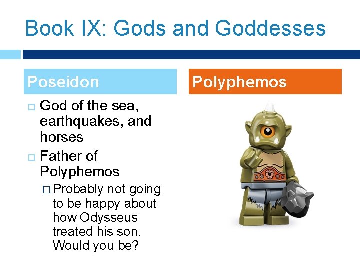 Book IX: Gods and Goddesses Poseidon God of the sea, earthquakes, and horses Father