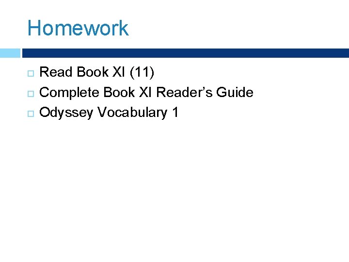 Homework Read Book XI (11) Complete Book XI Reader’s Guide Odyssey Vocabulary 1 