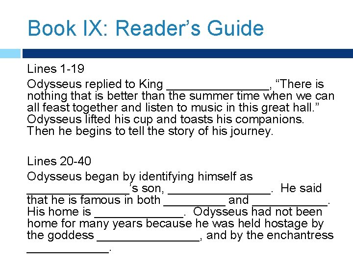 Book IX: Reader’s Guide Lines 1 -19 Odysseus replied to King ________, “There is
