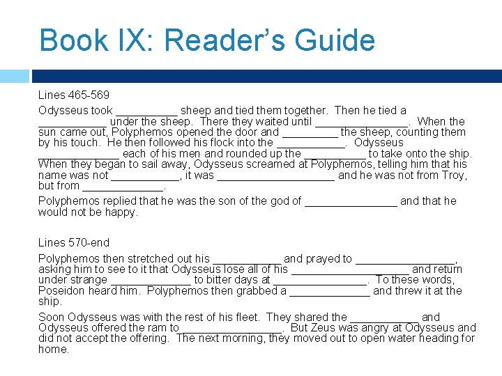 Book IX: Reader’s Guide Lines 465 -569 Odysseus took _____ sheep and tied them