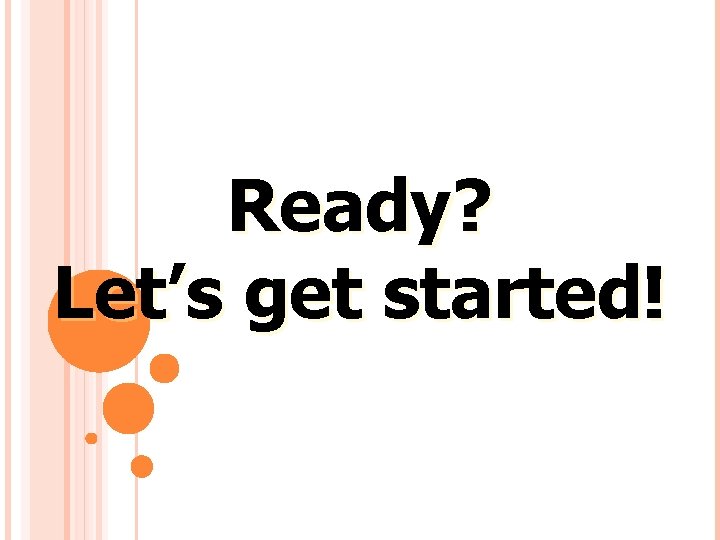 Ready? Let’s get started! 