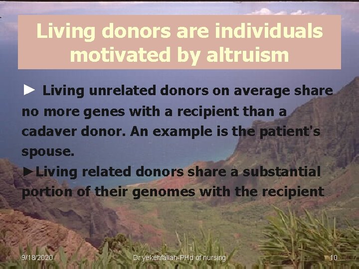 Living donors are individuals motivated by altruism ► Living unrelated donors on average share