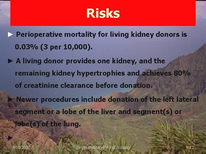 Risks ► Perioperative mortality for living kidney donors is 0. 03% (3 per 10,