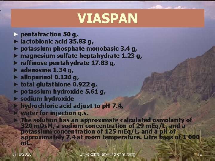 VIASPAN ► pentafraction 50 g, ► lactobionic acid 35. 83 g, ► potassium phosphate