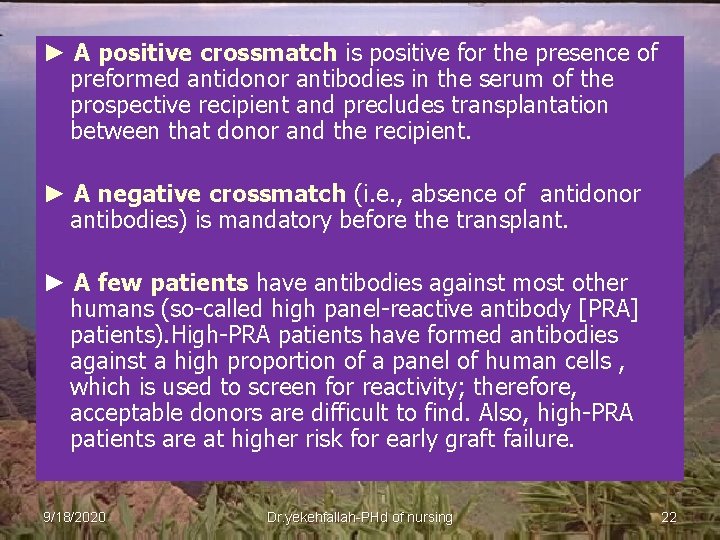► A positive crossmatch is positive for the presence of preformed antidonor antibodies in