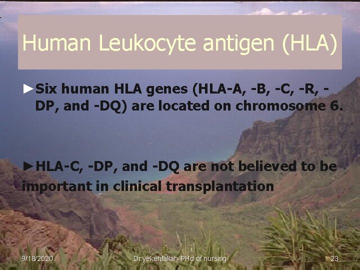 Human Leukocyte antigen (HLA) ►Six human HLA genes (HLA-A, -B, -C, -R, DP, and