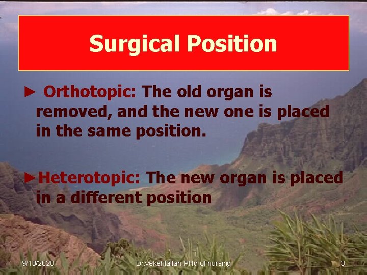 Surgical Position ► Orthotopic: The old organ is removed, and the new one is