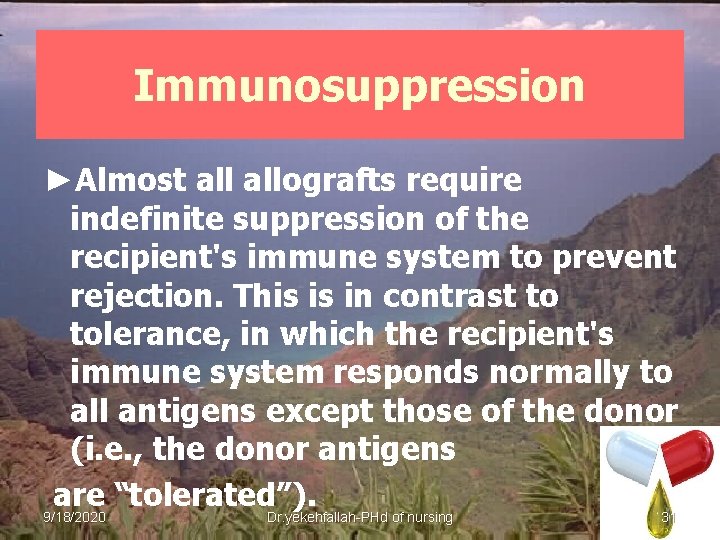 Immunosuppression ►Almost allografts require indefinite suppression of the recipient's immune system to prevent rejection.
