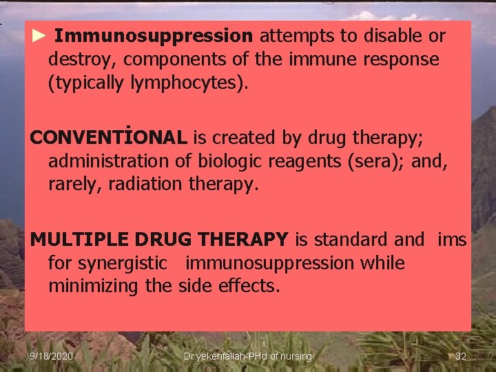 ► Immunosuppression attempts to disable or destroy, components of the immune response (typically lymphocytes).