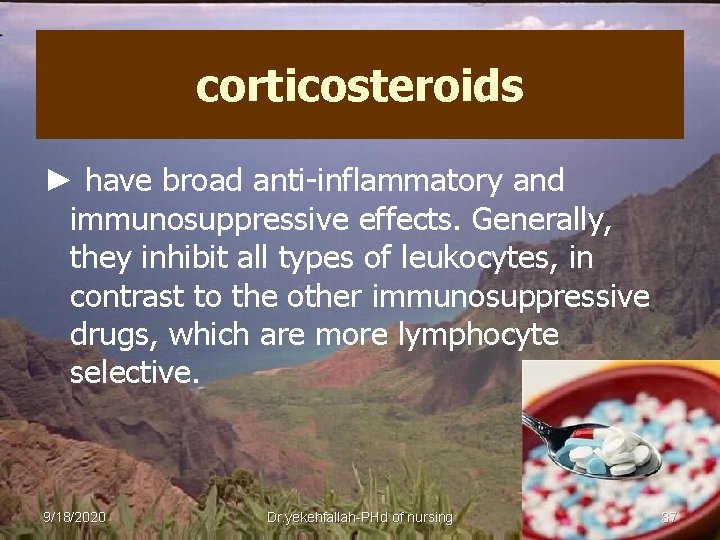 corticosteroids ► have broad anti-inflammatory and immunosuppressive effects. Generally, they inhibit all types of