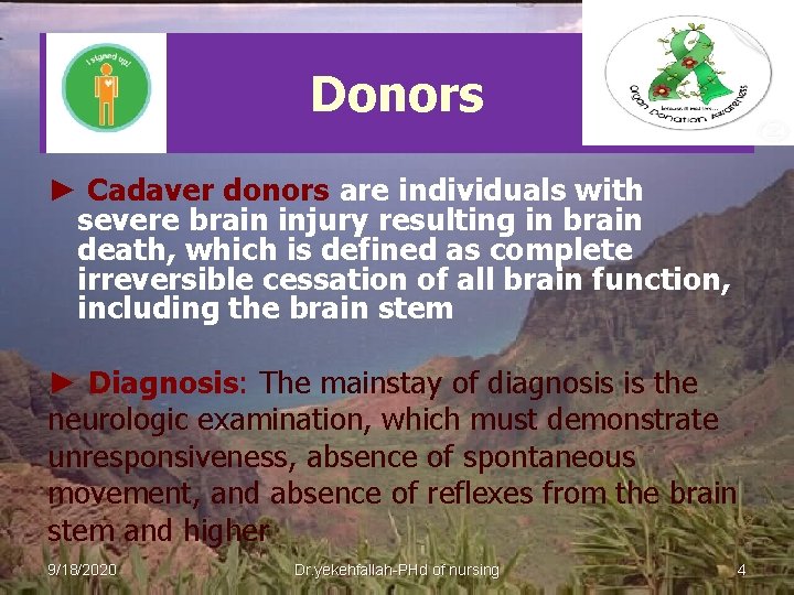 Donors ► Cadaver donors are individuals with severe brain injury resulting in brain death,