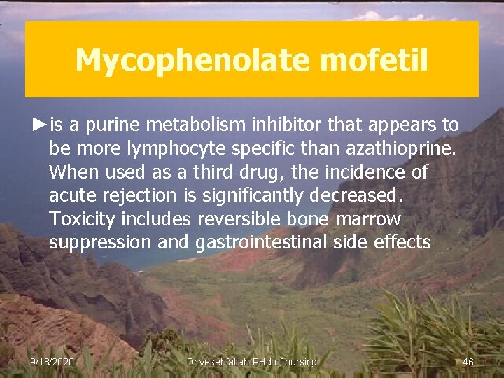 Mycophenolate mofetil ►is a purine metabolism inhibitor that appears to be more lymphocyte specific