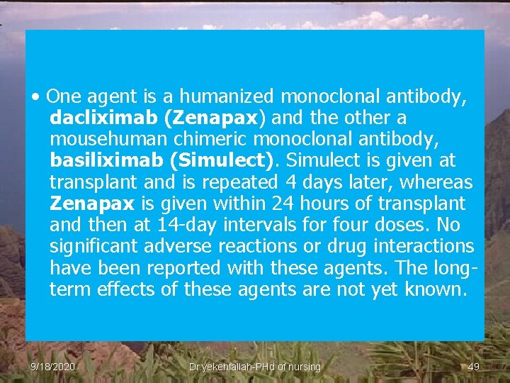  • One agent is a humanized monoclonal antibody, dacliximab (Zenapax) and the other