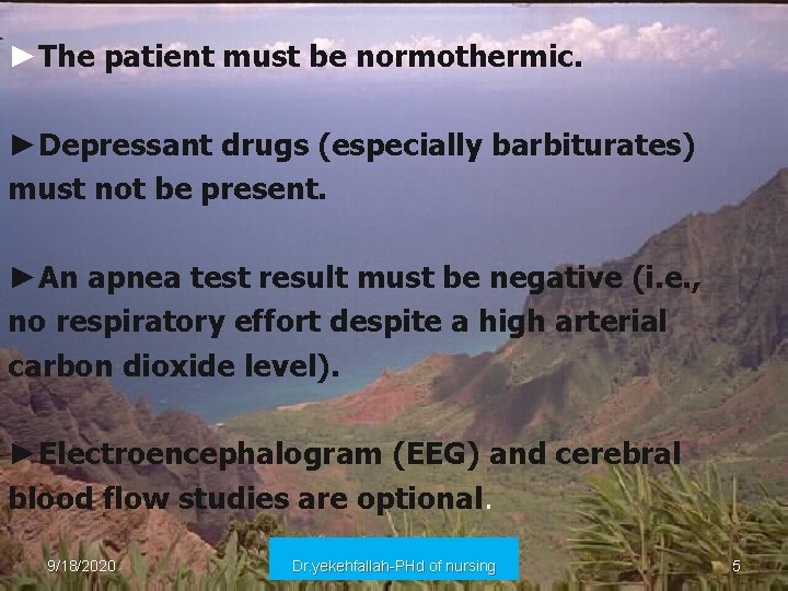 ►The patient must be normothermic. ►Depressant drugs (especially barbiturates) must not be present. ►An