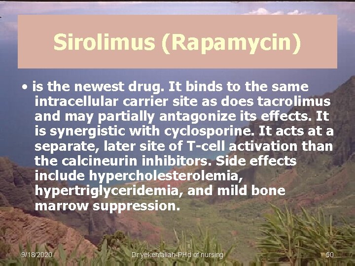 Sirolimus (Rapamycin) • is the newest drug. It binds to the same intracellular carrier