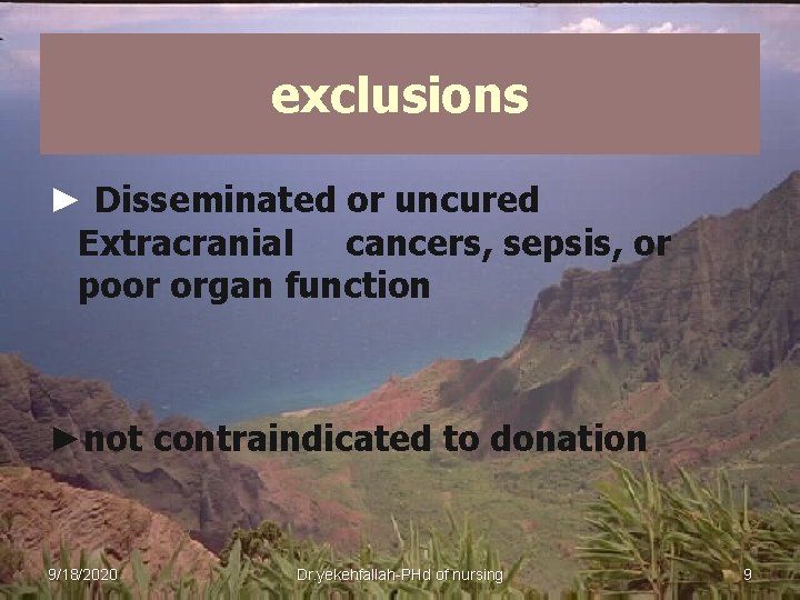 exclusions ► Disseminated or uncured Extracranial cancers, sepsis, or poor organ function ►not contraindicated