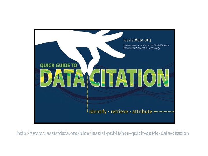 http: //www. iassistdata. org/blog/iassist-publishes-quick-guide-data-citation 