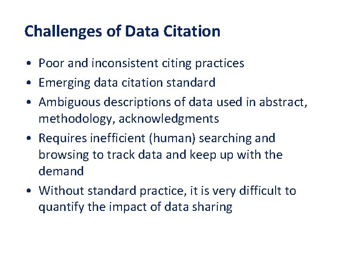 Challenges of Data Citation • Poor and inconsistent citing practices • Emerging data citation